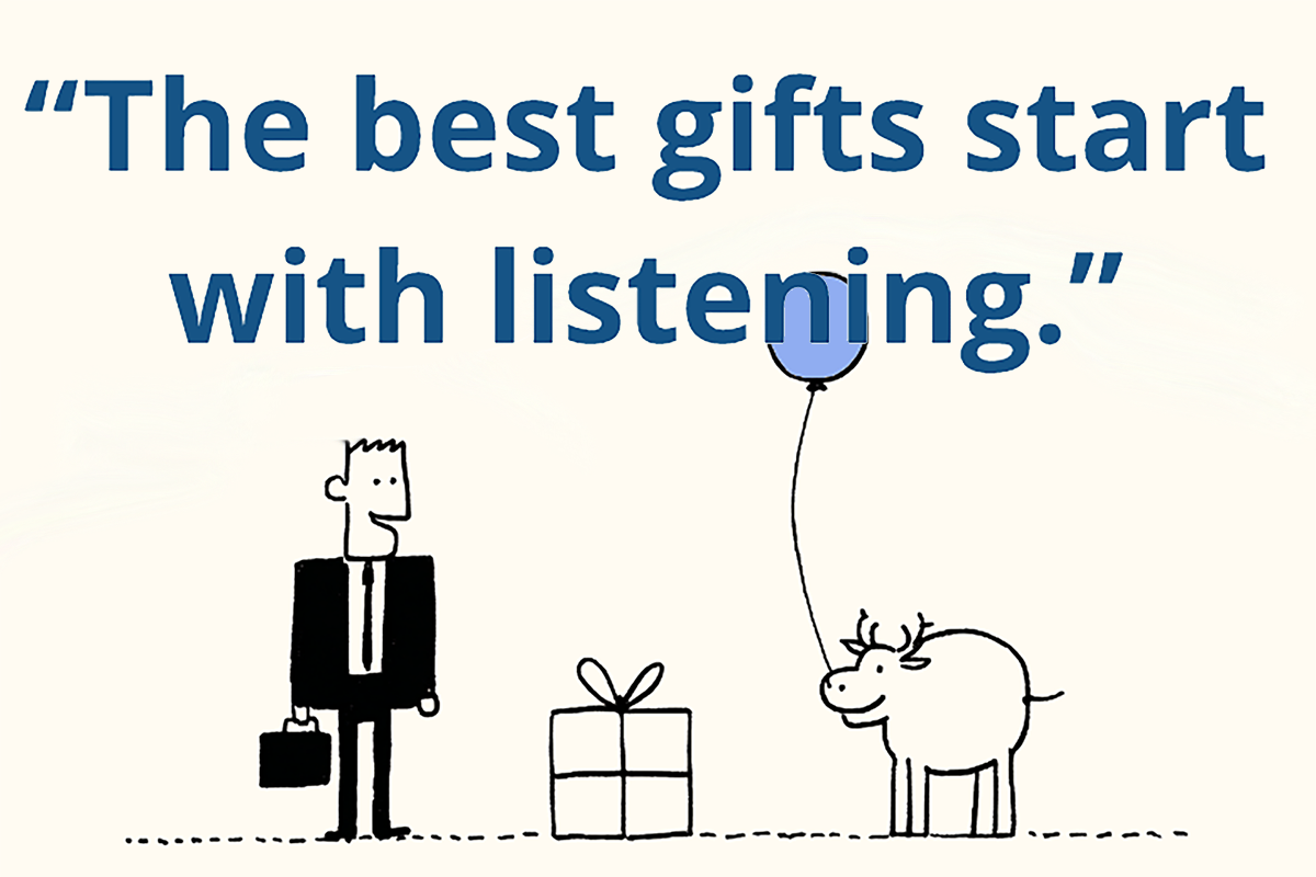 The best gifts start with listening